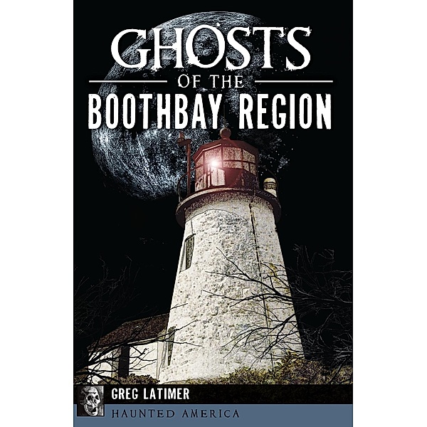 Ghosts of the Boothbay Region, Greg Latimer