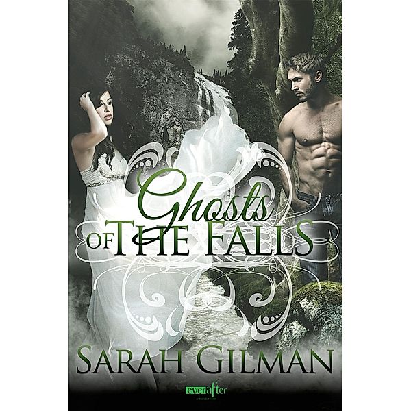 Ghosts of the Falls / Entangled: Ever After, Sarah Gilman