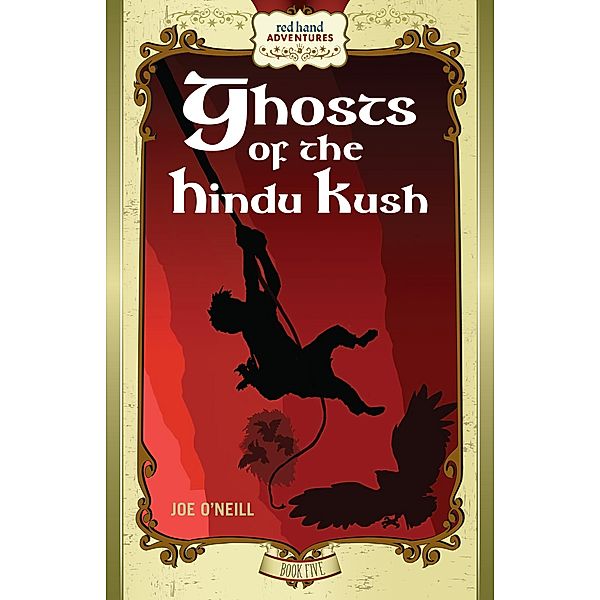 Ghosts of the Hindu Kush / Red Hand Adventures Bd.5, Joe O'Neill