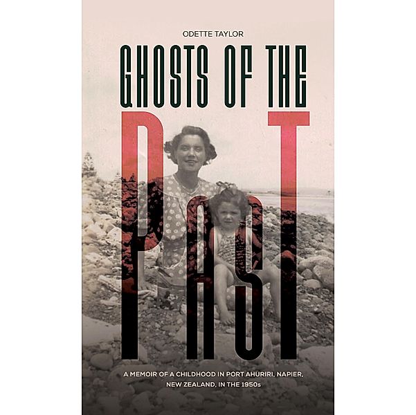 Ghosts of the Past / Austin Macauley Publishers Ltd, Odette Taylor