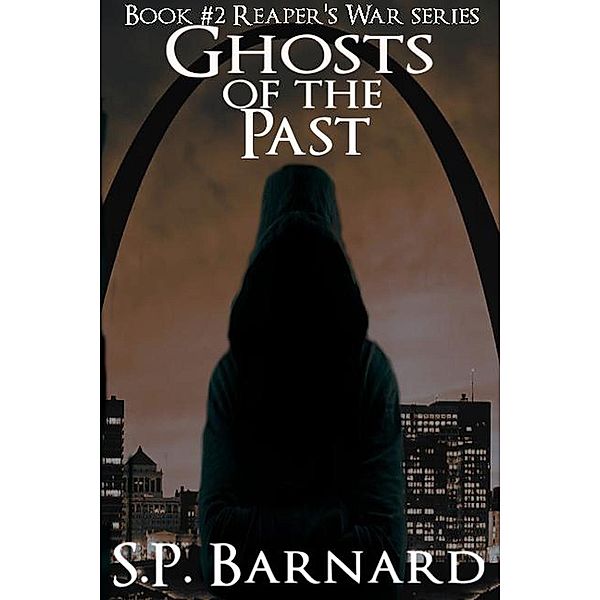 Ghosts of the Past (Reaper's War, #2), S. P. Barnard