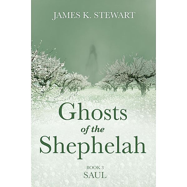 Ghosts of the Shephelah, Book 3, James K. Stewart