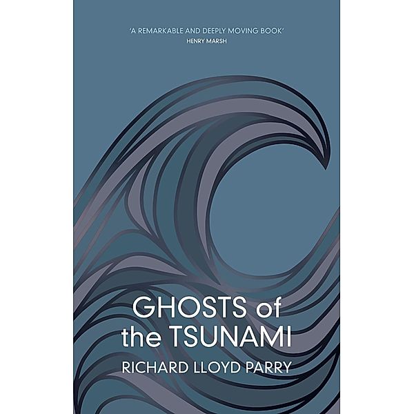 Ghosts of the Tsunami, Richard Lloyd Parry