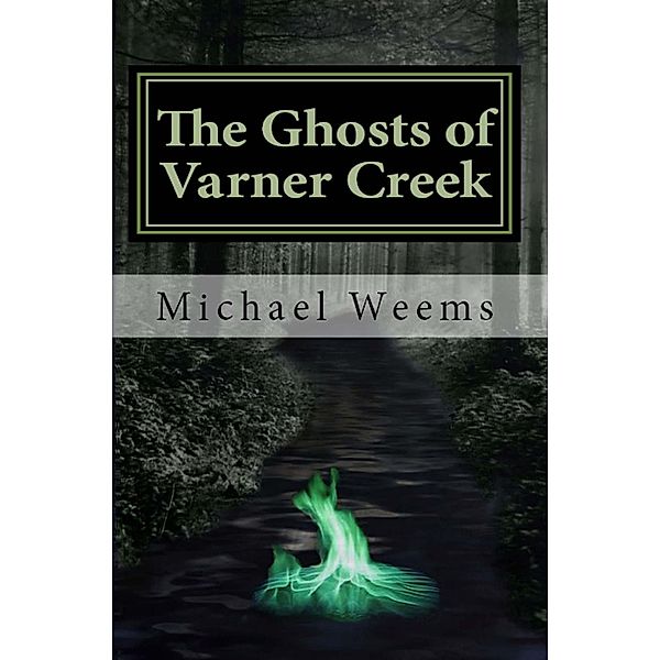 Ghosts of Varner Creek, Michael L. Weems