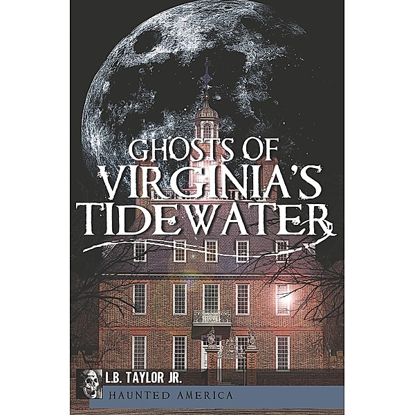Ghosts of Virginia's Tidewater, L. B. Taylor Jr.