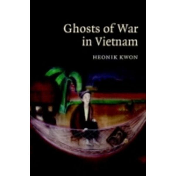 Ghosts of War in Vietnam, Heonik Kwon