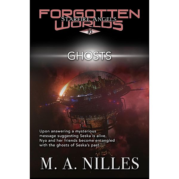 Ghosts (Starfire Angels: Forgotten Worlds, #16) / Starfire Angels: Forgotten Worlds, M. A. Nilles, Melanie Nilles