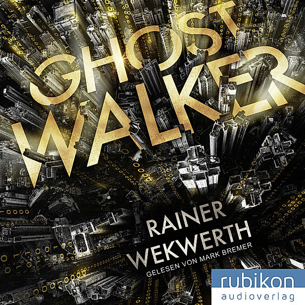 Ghostwalker: | Spannender Sci-Fi-Roman in einer Virtual-Reality-Welt,Audio-CD, MP3, Rainer Wekwerth