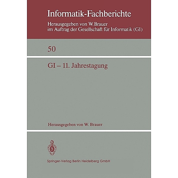 GI - 11. Jahrestagung / Informatik-Fachberichte Bd.50