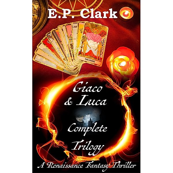 Giaco & Luca Complete Trilogy: A Renaissance Fantasy Thriller, E. P. Clark