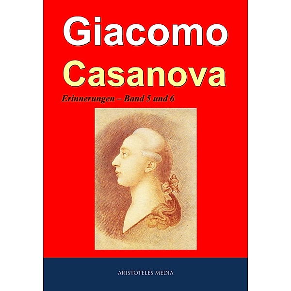 Giacomo Casanova - Erinnerungen, Giacomo Girolamo Casanova