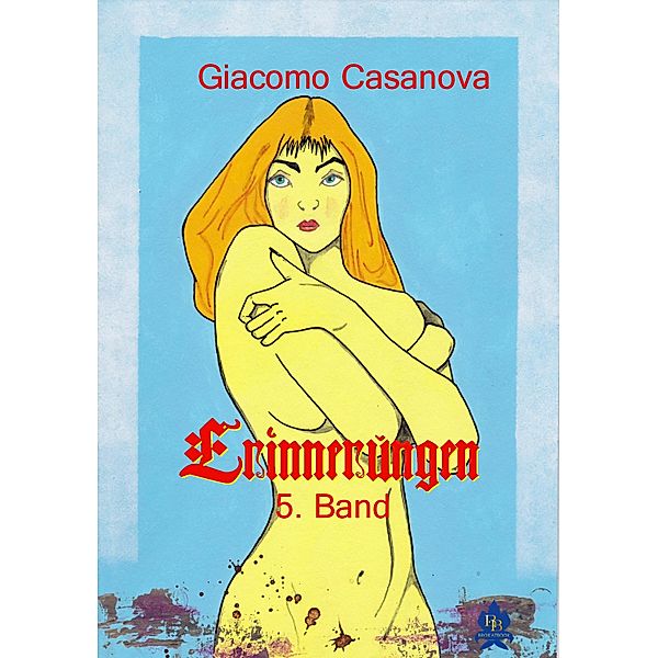 Giacomo Casanova - Erinnerungen 5. Band / Giacomo Casanova - Erinnerungen, Giacomo Casanova