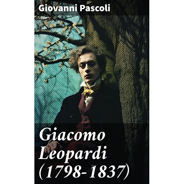 Giacomo Leopardi (1798-1837), Giovanni Pascoli