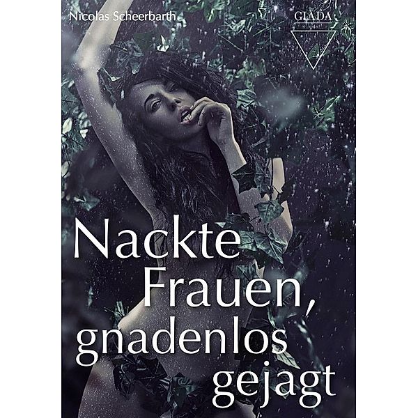 GIADA.BERLIN (GES Verlag): Nackte Frauen, gnadenlos gejagt, Nicolas Scheerbarth