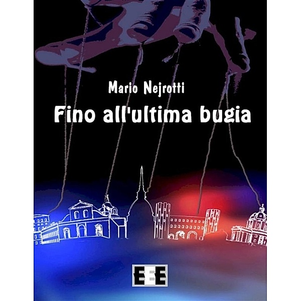 Giallo, Thriller & Noir: Fino all'ultima bugia, Mario Nejrotti