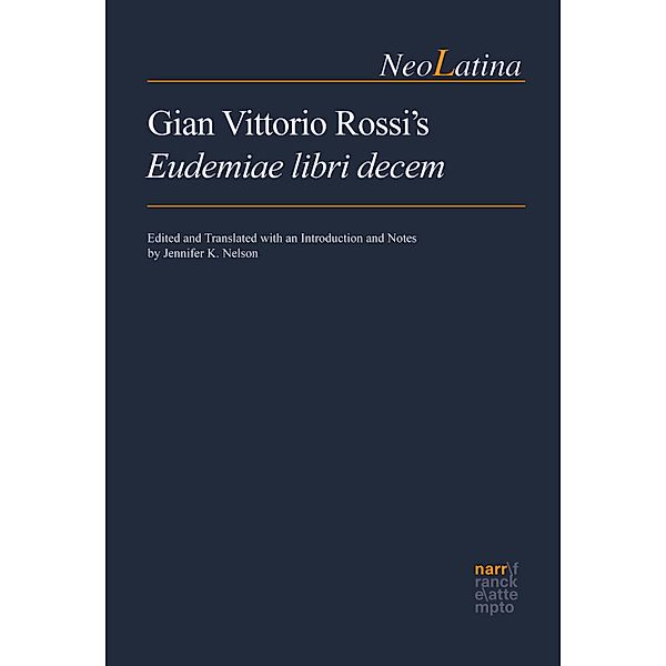 Gian Vittorio Rossi's Eudemiae libri decem / NeoLatina Bd.35
