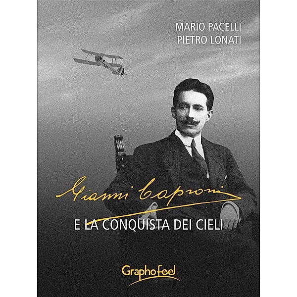 Gianni Caproni e la conquista dei cieli, Mario Pacelli, Pietro Lonati