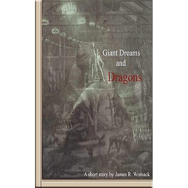 Giant Dreams and Dragons, James R. Womack