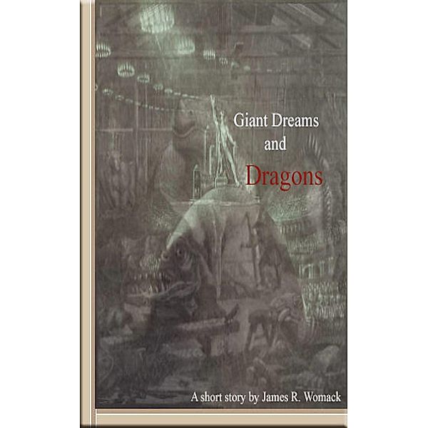 Giant Dreams and Dragons, James R. Womack