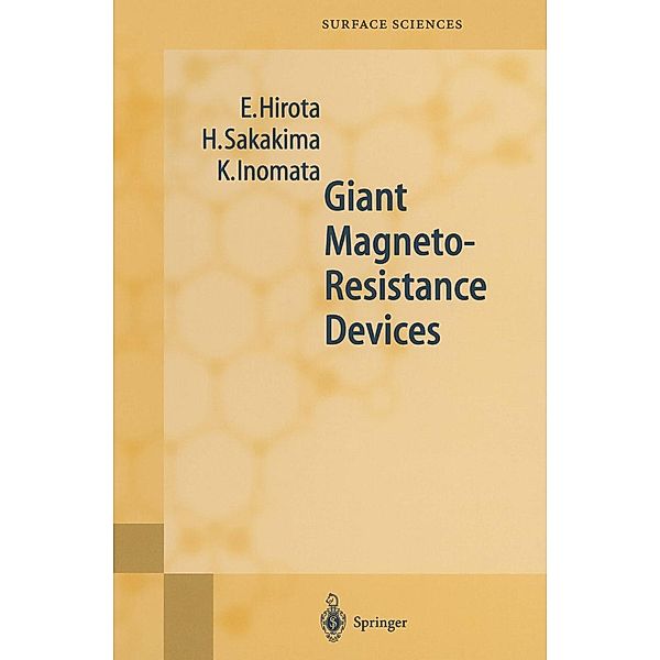 Giant Magneto-Resistance Devices / Springer Series in Surface Sciences Bd.40, E. Hirota, H. Sakakima, K. Inomata