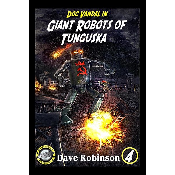 Giant Robots of Tunguska (Doc Vandal Adventures, #4) / Doc Vandal Adventures, Dave Robinson