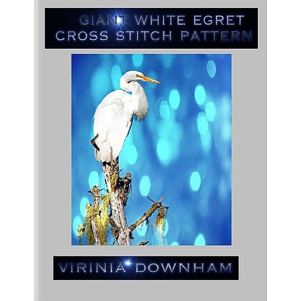 Giant White Egret Cross Stitch Pattern, Virinia Downham