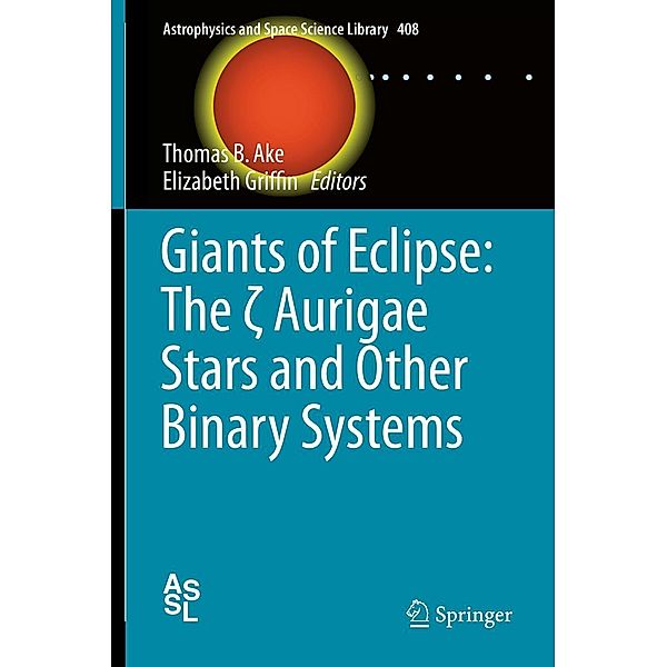 Giants of Eclipse: The ¿ Aurigae Stars and Other Binary Systems / Astrophysics and Space Science Library Bd.408