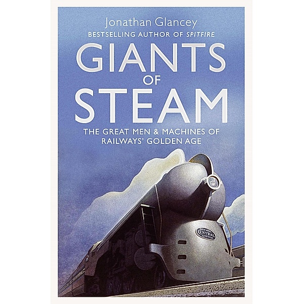 Giants of Steam, Jonathan Glancey