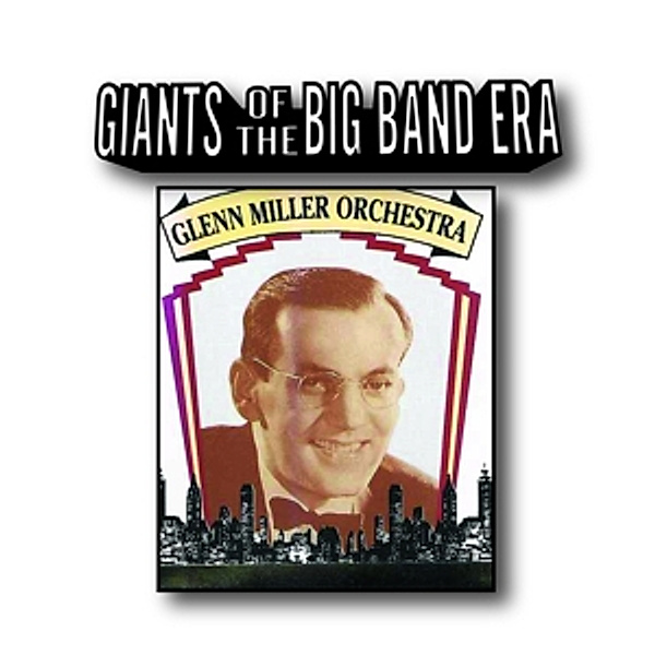 Giants Of The Big Band Era, Glenn Orchestra Miller