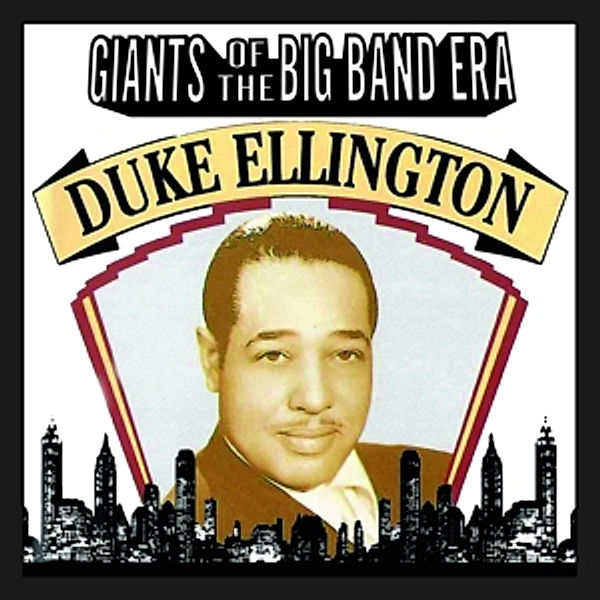 Giants Of The Big Band Era: Duke Ellington, Duke Ellington