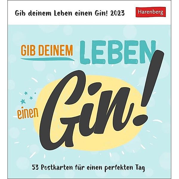 Gib deinem Leben einen Gin! Postkartenkalender 2023. Die wöchentliche Dosis Optimismus, verpackt in einen fröhlichen Tis