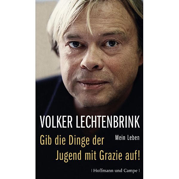 Gib die Dinge der Jugend mit Grazie auf!, Volker Lechtenbrink