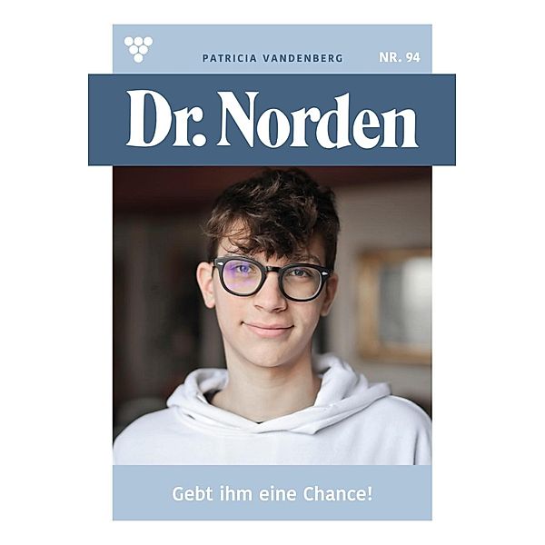Gib ihm eine Chance! / Dr. Norden Bd.94, Patricia Vandenberg