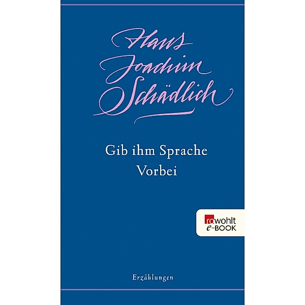 Gib ihm Sprache / Vorbei / Schädlich: Gesammelte Werke Bd.8, Hans Joachim Schädlich