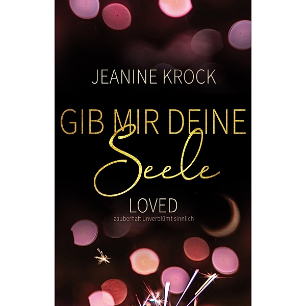 Gib mir deine Seele - Loved / Gib mir deine Seele Bd.2, Jeanine Krock