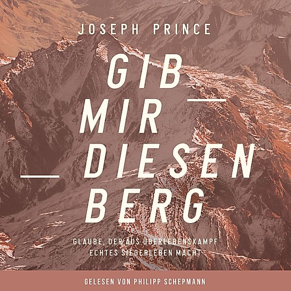 Gib mir diesen Berg, Joseph Prince