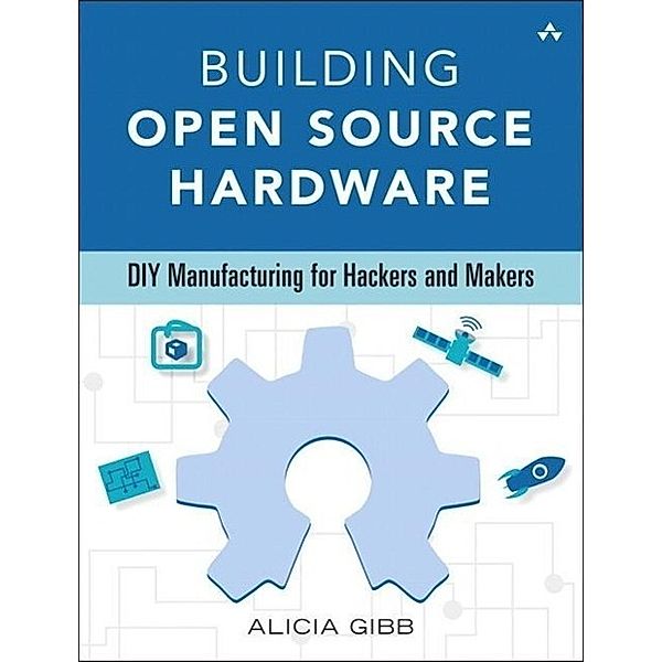 Gibb, A: Building Open Source Hardware, Alicia Gibb