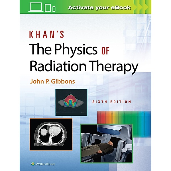 Gibbons, J: Khan's The Physics of Radiation Therapy, John P. Gibbons