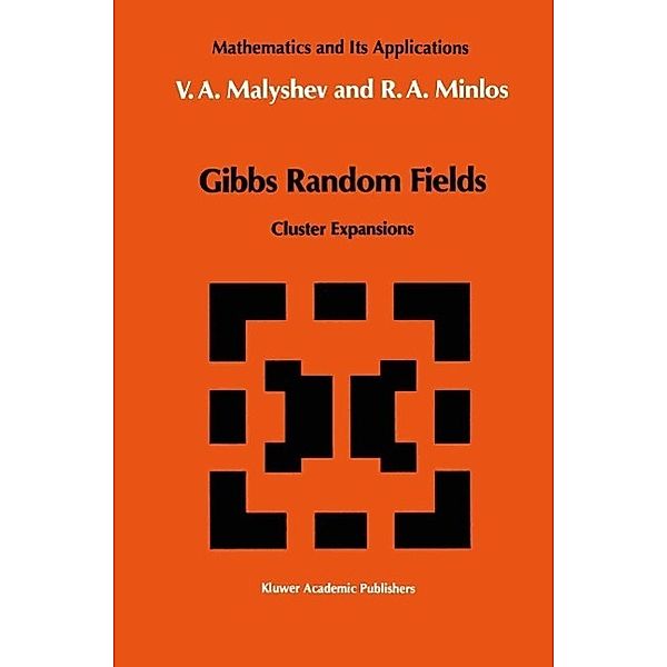 Gibbs Random Fields / Mathematics and its Applications Bd.44, V. A. Malyshev, Robert A. Minlos