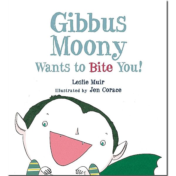 Gibbus Moony Wants to Bite You!, Leslie Muir