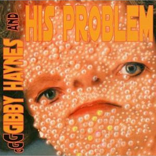 Gibby Haynes And His Problem, Gibby And His Problem Haynes