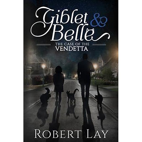 Giblet & Belle - The Case Of The Vendetta, Robert S Lay