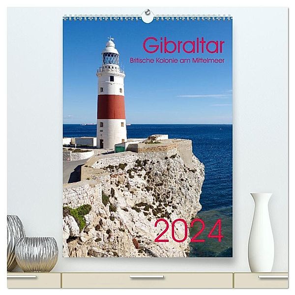 Gibraltar - Britische Kolonie am Mittelmeer (hochwertiger Premium Wandkalender 2024 DIN A2 hoch), Kunstdruck in Hochglanz, Berthold Werner