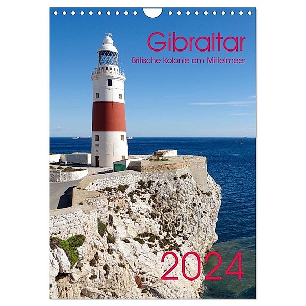 Gibraltar - Britische Kolonie am Mittelmeer (Wandkalender 2024 DIN A4 hoch), CALVENDO Monatskalender, Berthold Werner