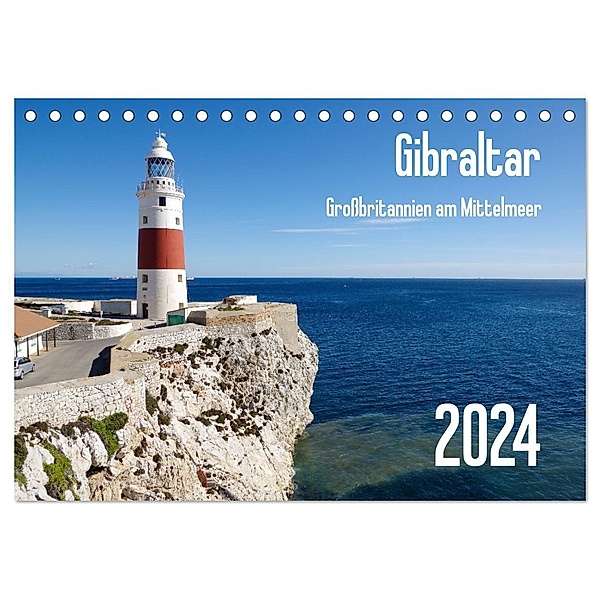Gibraltar - Großbritannien am Mittelmeer (Tischkalender 2024 DIN A5 quer), CALVENDO Monatskalender, Berthold Werner