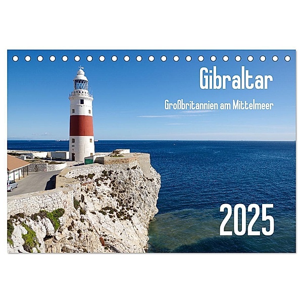 Gibraltar - Großbritannien am Mittelmeer (Tischkalender 2025 DIN A5 quer), CALVENDO Monatskalender, Calvendo, Berthold Werner