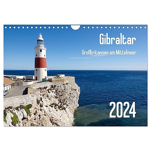Gibraltar - Großbritannien am Mittelmeer (Wandkalender 2024 DIN A4 quer), CALVENDO Monatskalender, Berthold Werner