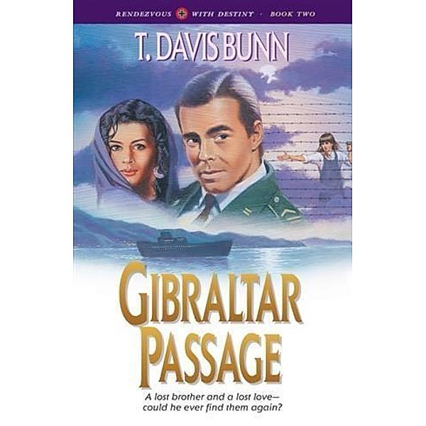 Gibraltar Passage (Rendezvous With Destiny Book #2), T. Davis Bunn