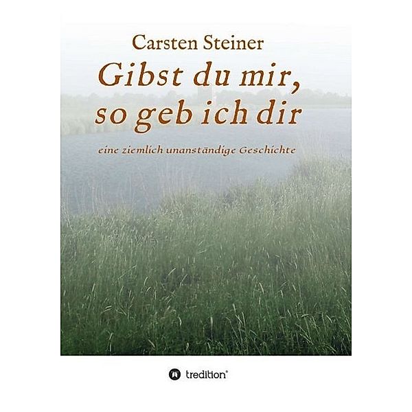 Gibst du mir, so geb ich dir, Carsten Steiner