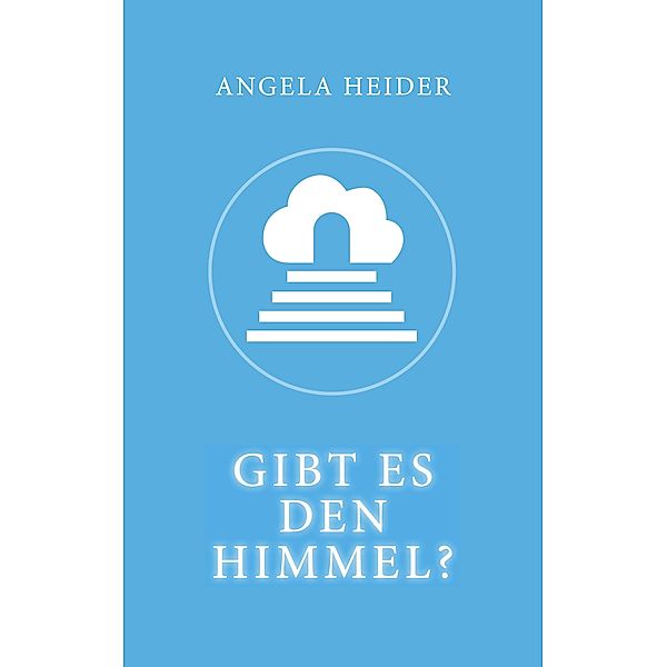 Gibt es den Himmel?, Angela Heider